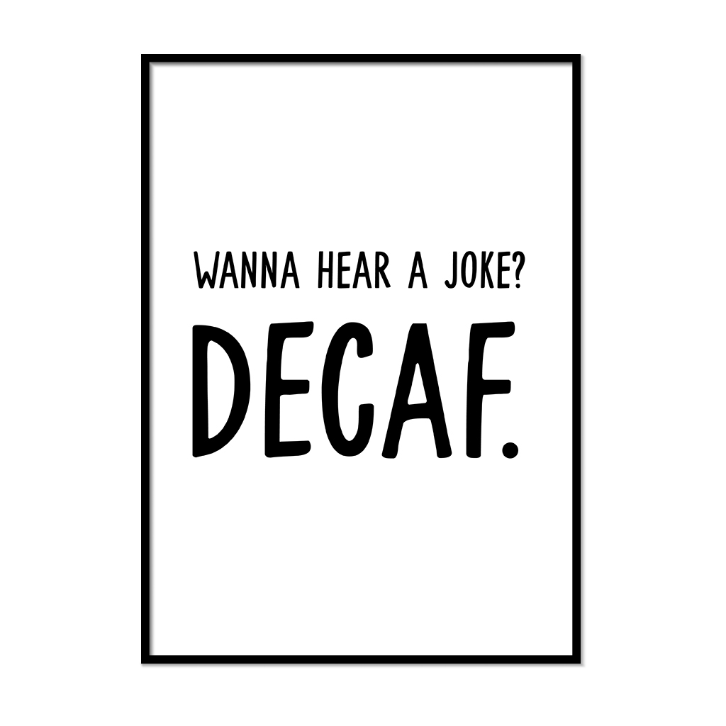 Wanna Hear A Joke Decaf